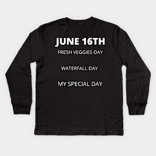 June 16th birthday, special day and the other holidays of the day. Kids Long Sleeve T-Shirt